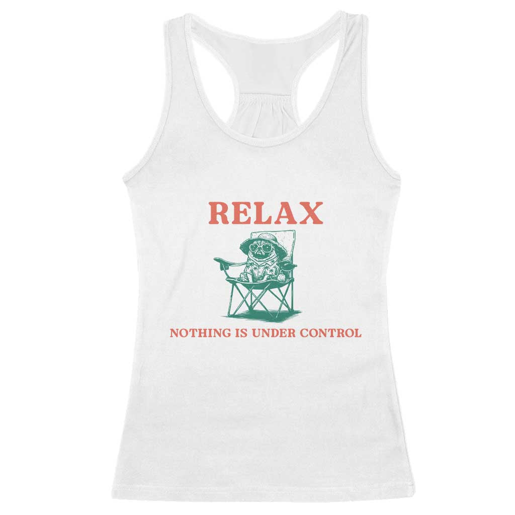 Chill Pug Racerback Tank Top Vintage Dog Lovers Relax Nothing Is Under Control Summer Chilling Vibes