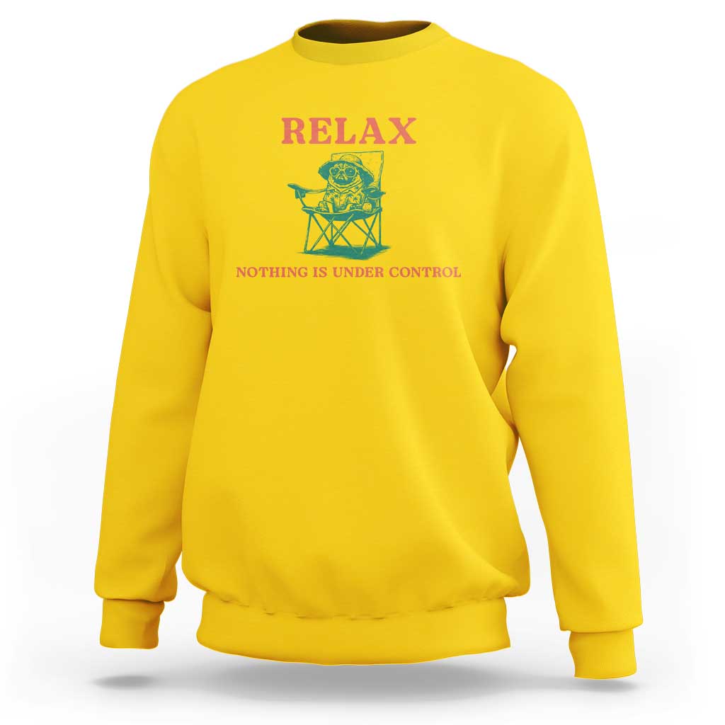 Chill Pug Sweatshirt Vintage Dog Lovers Relax Nothing Is Under Control Summer Chilling Vibes