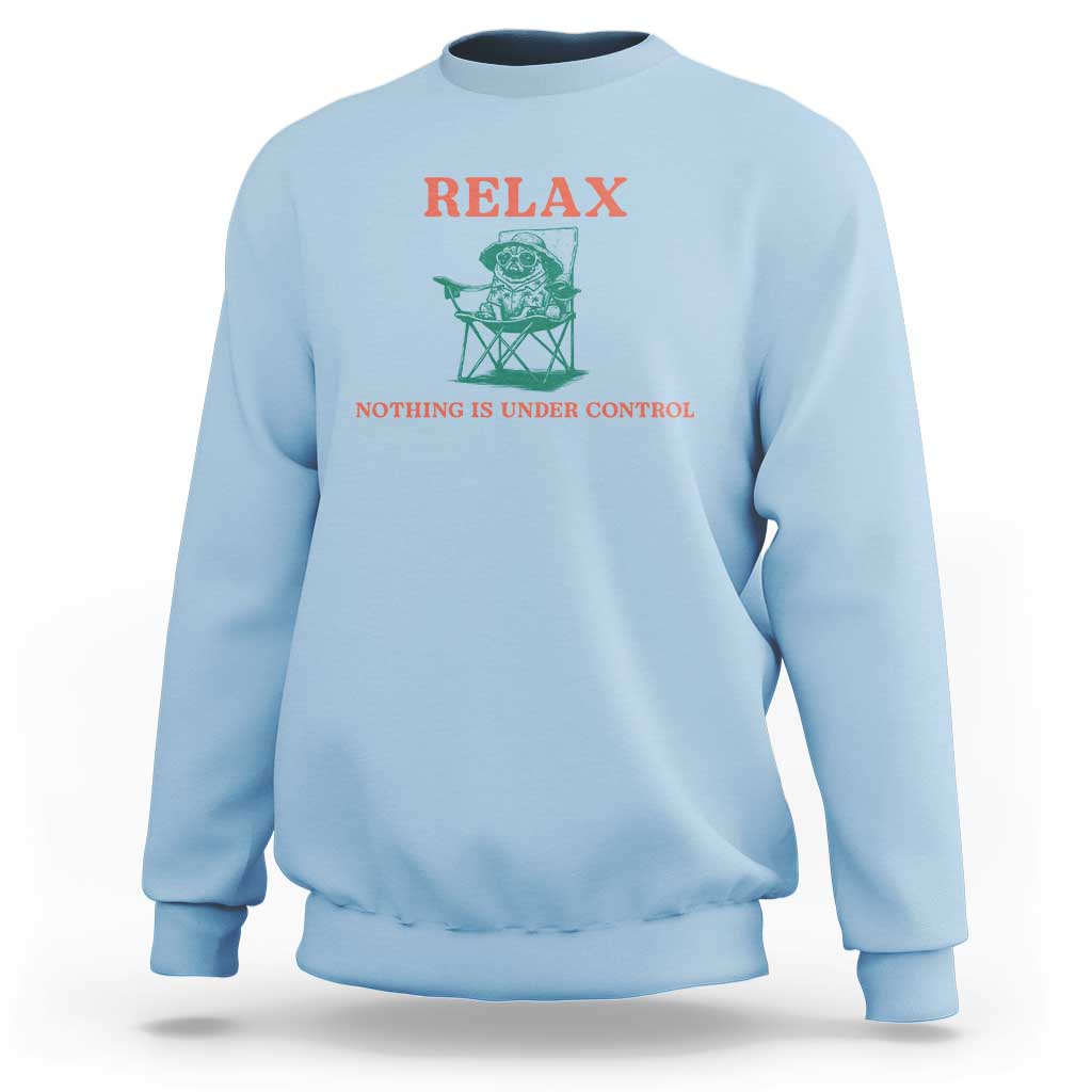 Chill Pug Sweatshirt Vintage Dog Lovers Relax Nothing Is Under Control Summer Chilling Vibes