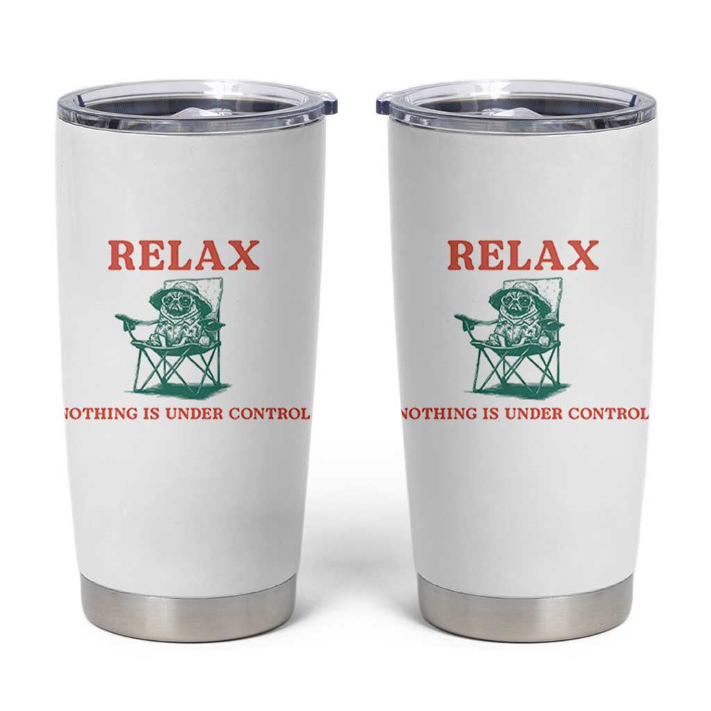 Chill Pug Tumbler Cup Vintage Dog Lovers Relax Nothing Is Under Control Summer Chilling Vibes