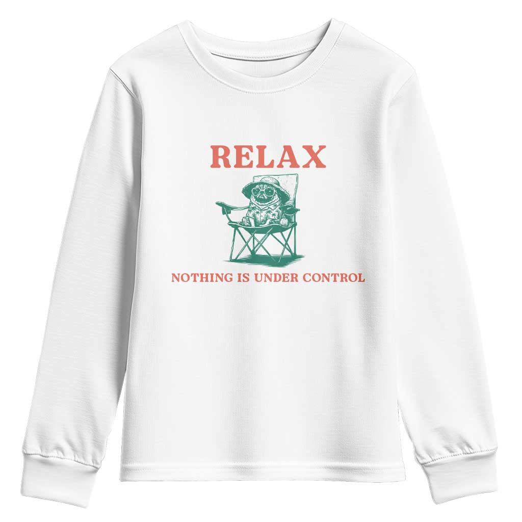 Chill Pug Youth Sweatshirt Vintage Dog Lovers Relax Nothing Is Under Control Summer Chilling Vibes