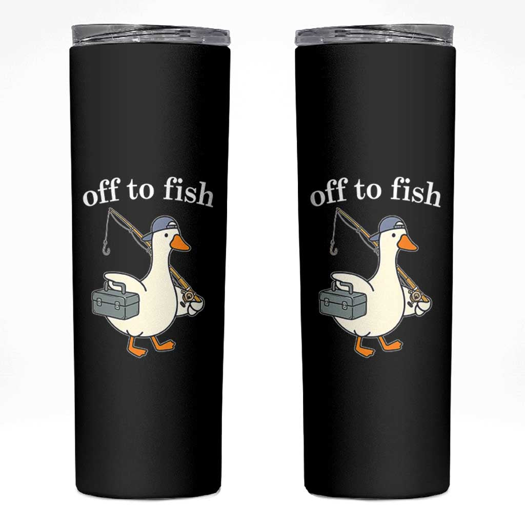 Funny Goose Fishing Skinny Tumbler Off to Fish Cute Waterfowl Angler Gift for Fishing Lovers