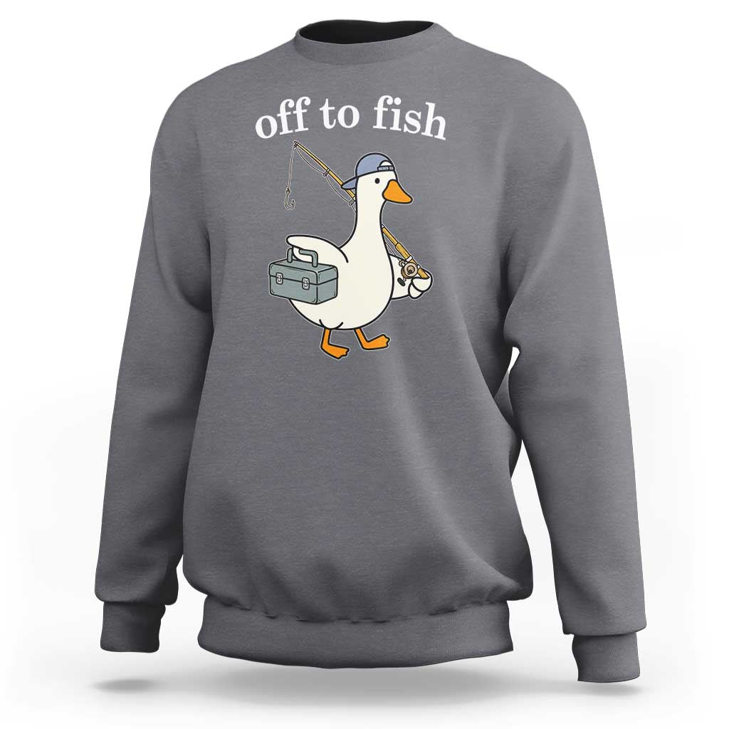 Funny Goose Fishing Sweatshirt Off to Fish Cute Waterfowl Angler Gift for Fishing Lovers