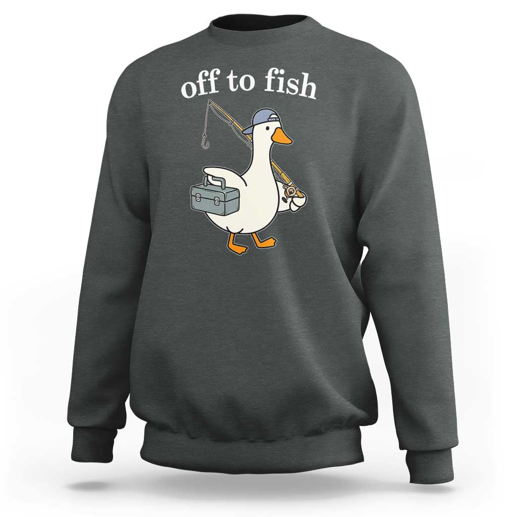 Funny Goose Fishing Sweatshirt Off to Fish Cute Waterfowl Angler Gift for Fishing Lovers