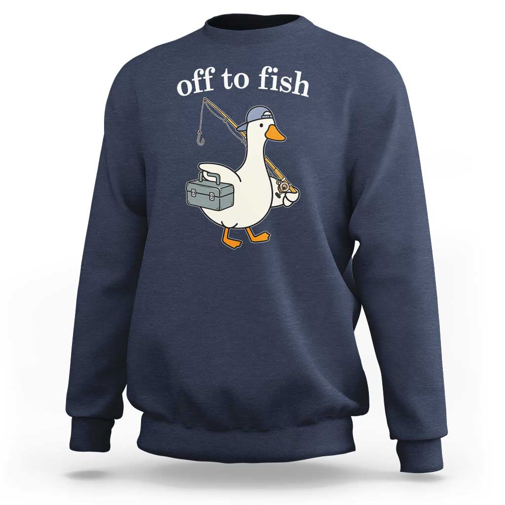 Funny Goose Fishing Sweatshirt Off to Fish Cute Waterfowl Angler Gift for Fishing Lovers