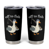 Funny Goose Fishing Tumbler Cup Off to Fish Cute Waterfowl Angler Gift for Fishing Lovers