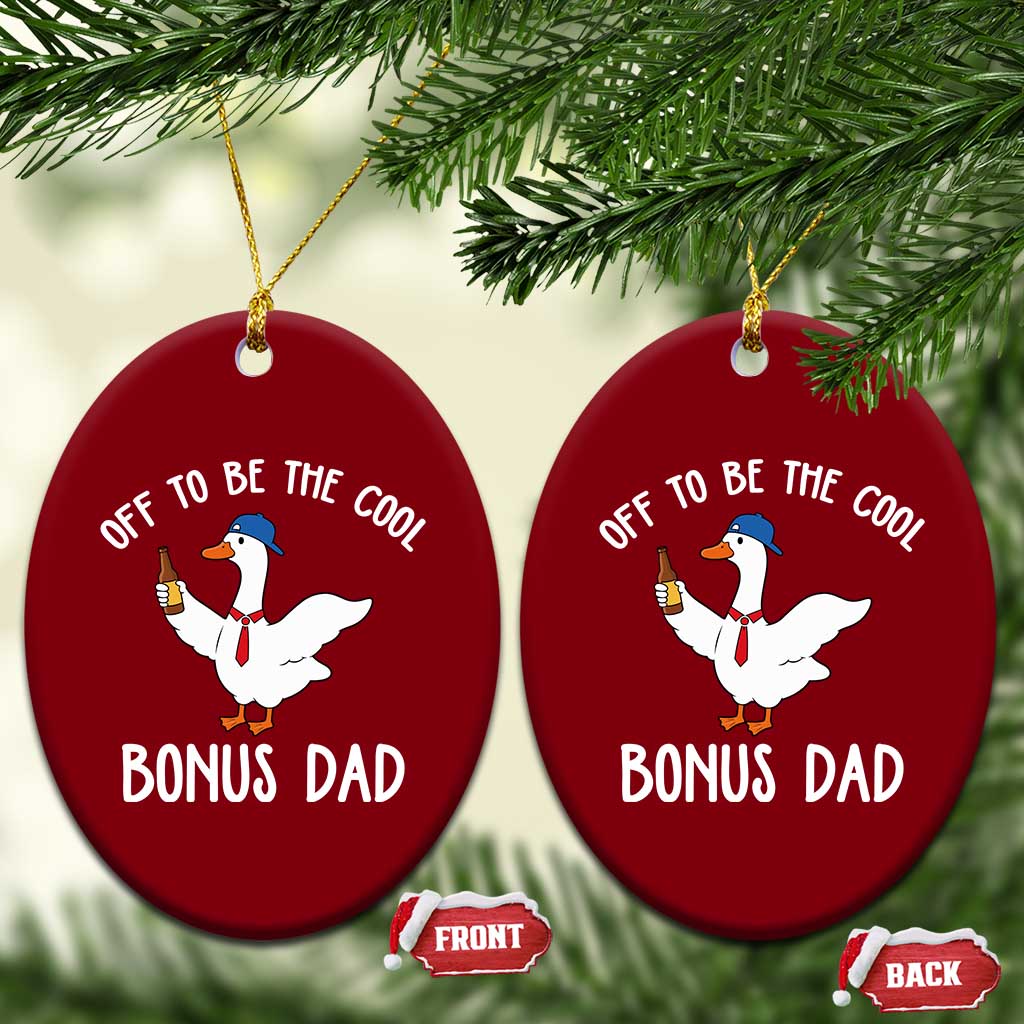 Funny Stepdad Silly Goose Ceramic Ornament Off To Be The Cool Bonus Dad