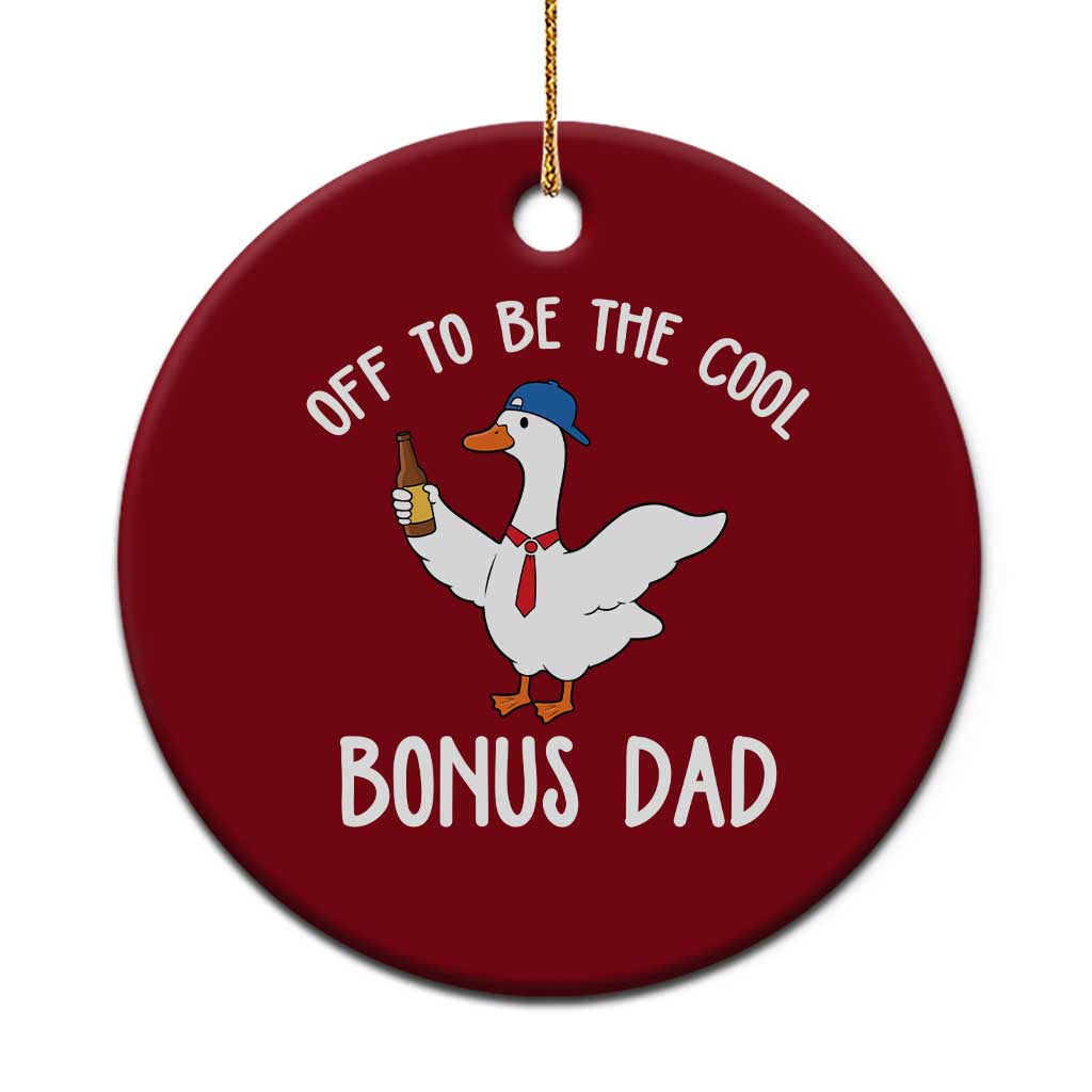 Funny Stepdad Silly Goose Ceramic Ornament Off To Be The Cool Bonus Dad