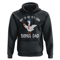 Funny Stepdad Silly Goose Hoodie Off To Be The Cool Bonus Dad