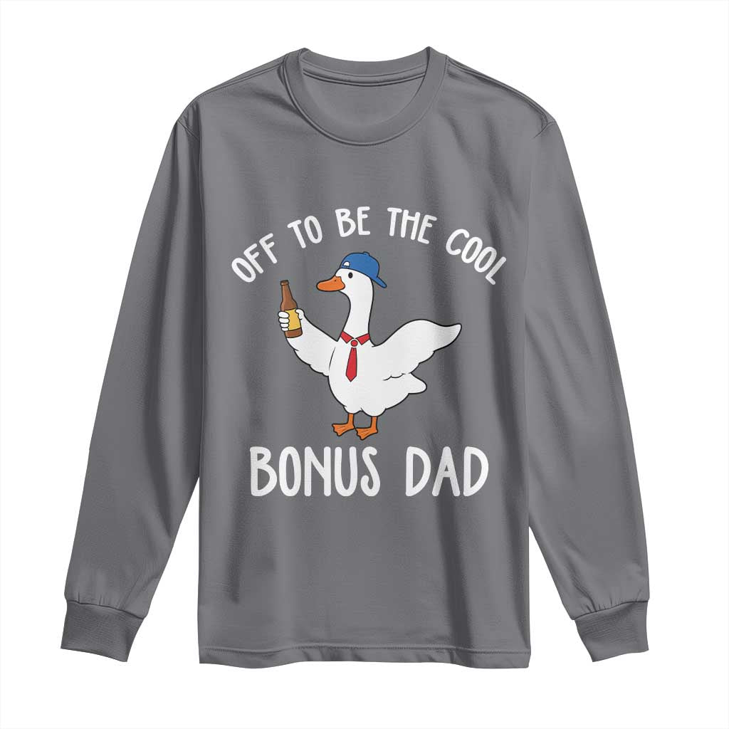 Funny Stepdad Silly Goose Long Sleeve Shirt Off To Be The Cool Bonus Dad