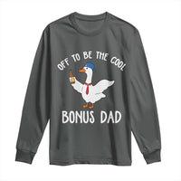 Funny Stepdad Silly Goose Long Sleeve Shirt Off To Be The Cool Bonus Dad