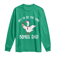 Funny Stepdad Silly Goose Long Sleeve Shirt Off To Be The Cool Bonus Dad
