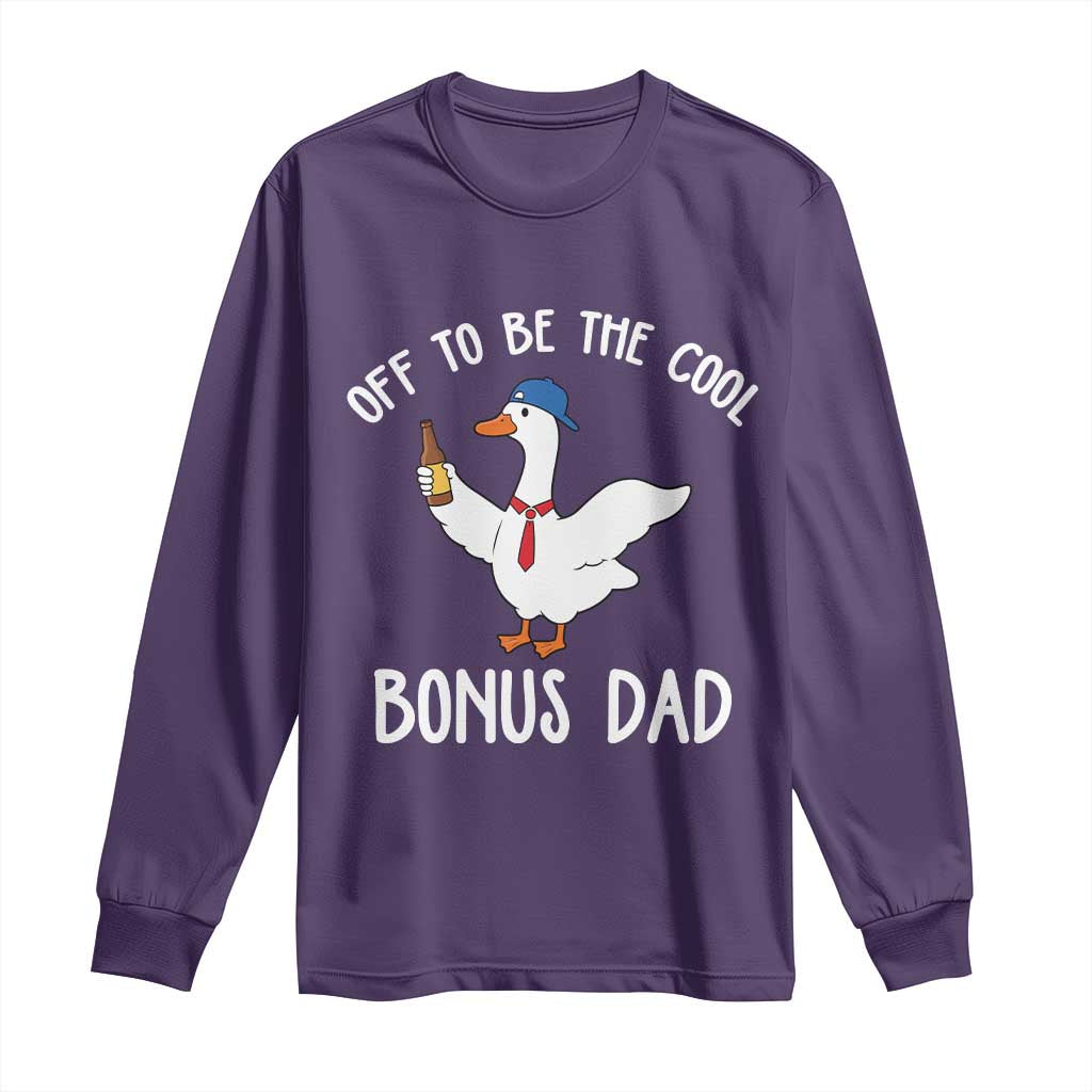 Funny Stepdad Silly Goose Long Sleeve Shirt Off To Be The Cool Bonus Dad