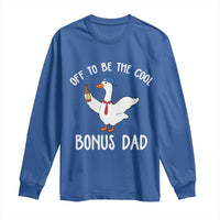 Funny Stepdad Silly Goose Long Sleeve Shirt Off To Be The Cool Bonus Dad