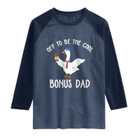 Funny Stepdad Silly Goose Raglan Shirt Off To Be The Cool Bonus Dad