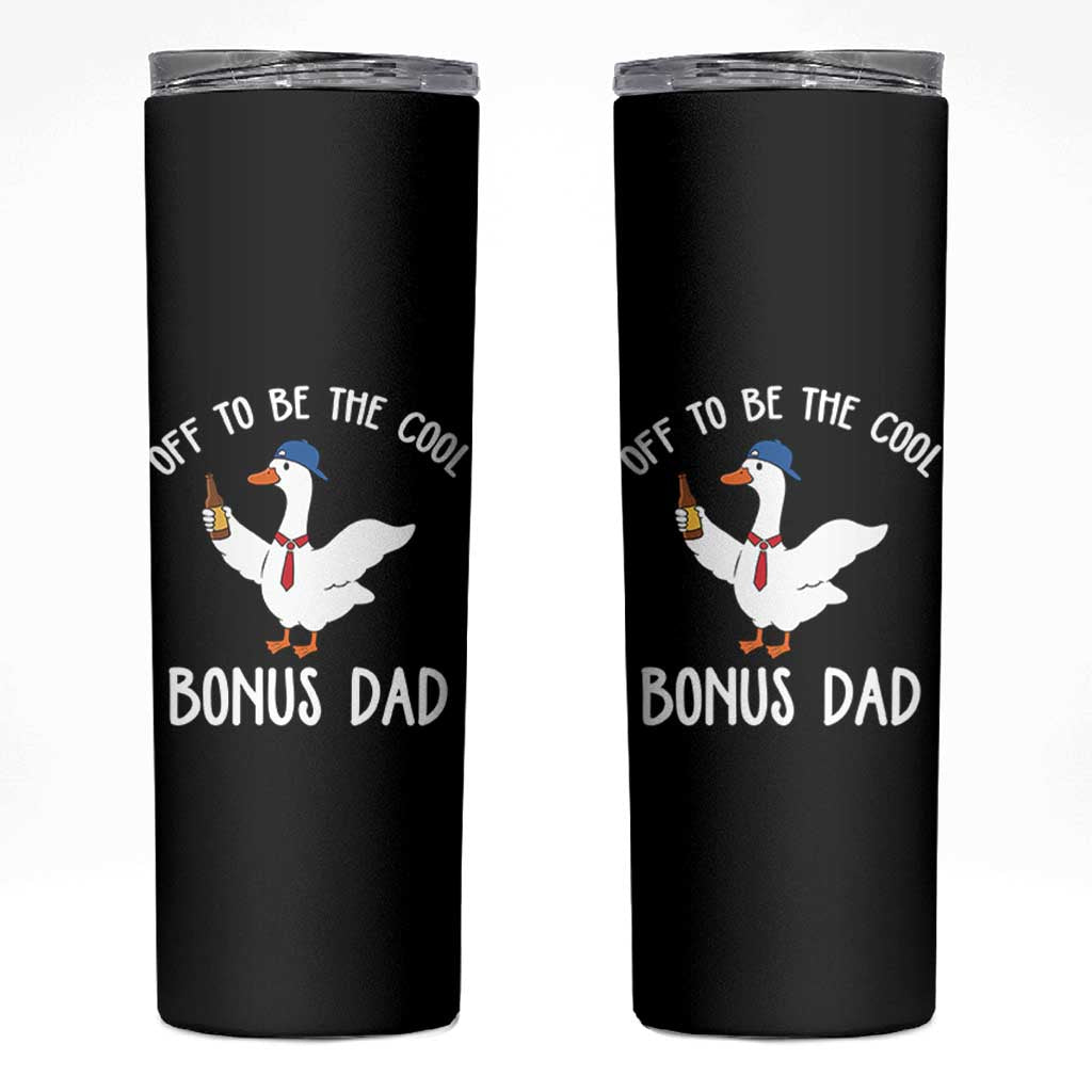 Funny Stepdad Silly Goose Skinny Tumbler Off To Be The Cool Bonus Dad