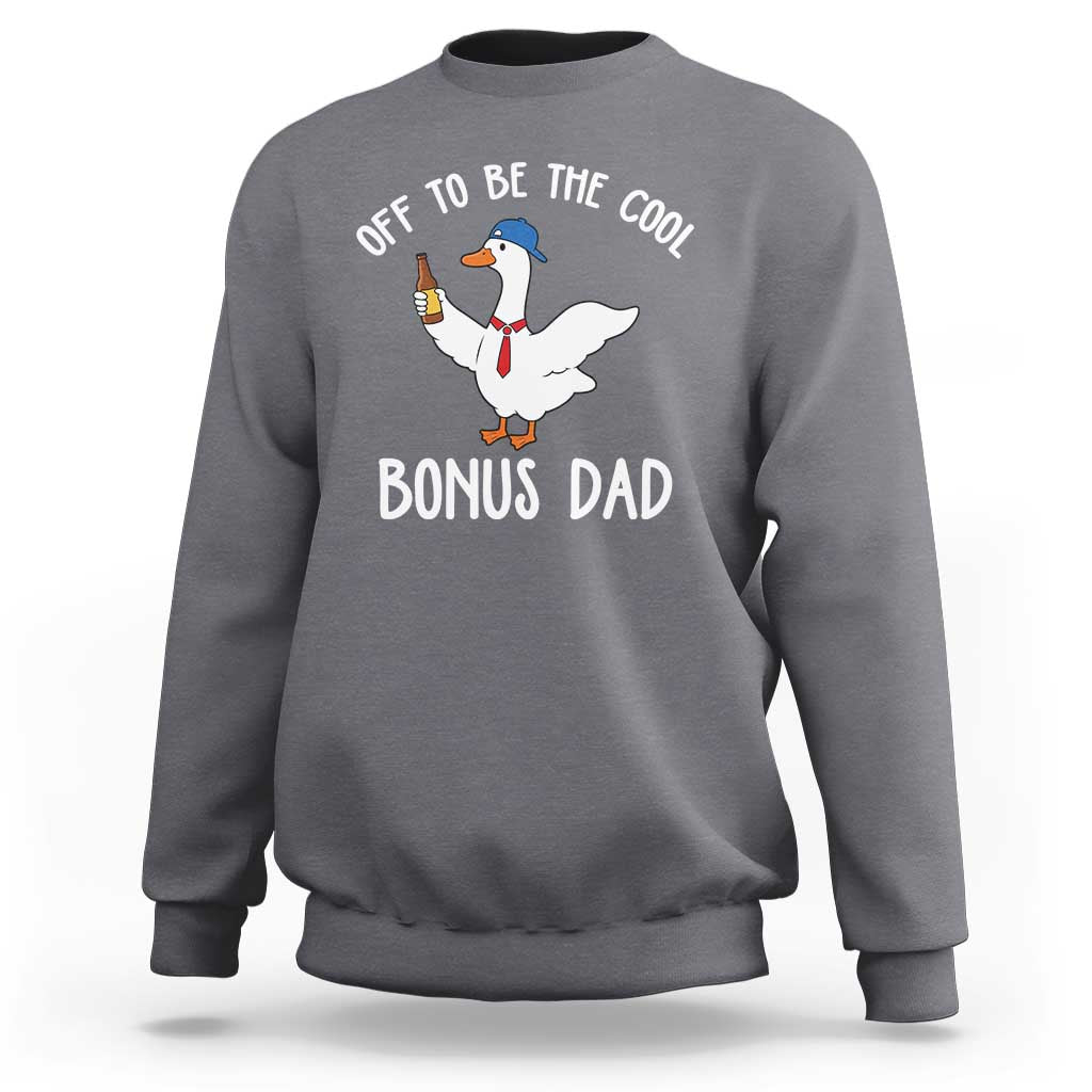 Funny Stepdad Silly Goose Sweatshirt Off To Be The Cool Bonus Dad