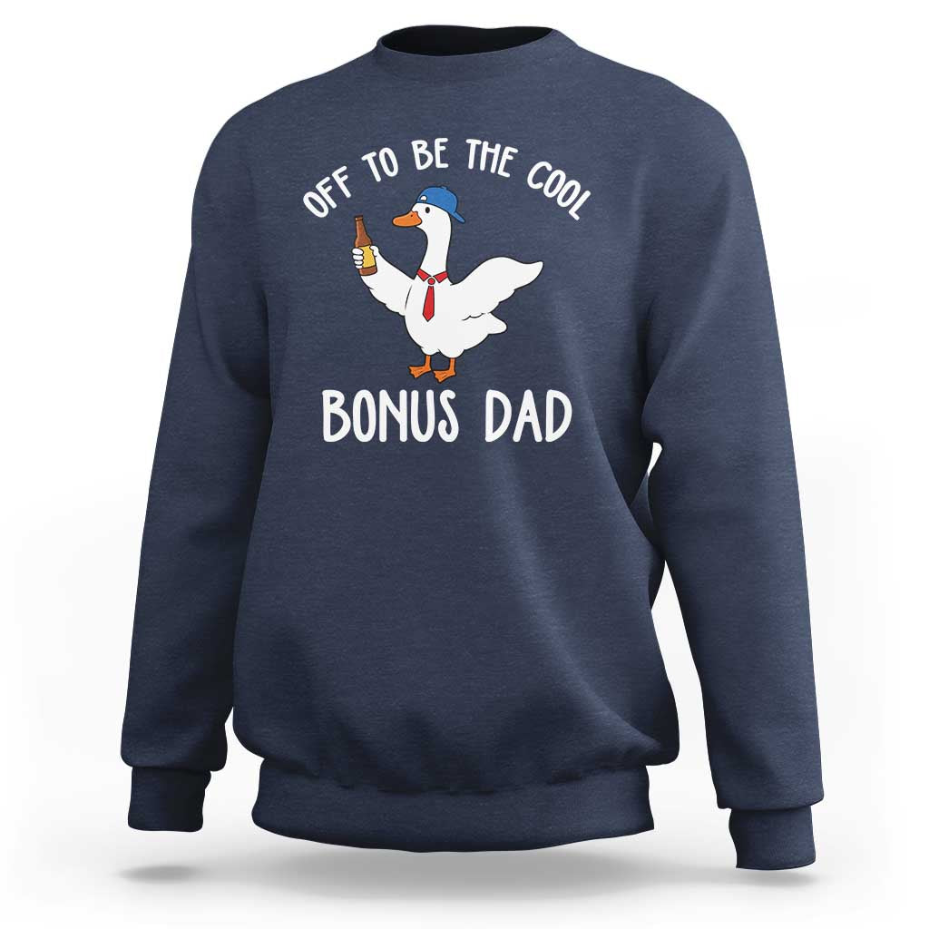Funny Stepdad Silly Goose Sweatshirt Off To Be The Cool Bonus Dad