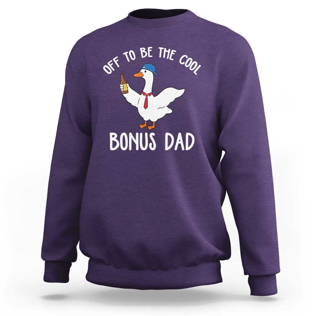 Funny Stepdad Silly Goose Sweatshirt Off To Be The Cool Bonus Dad