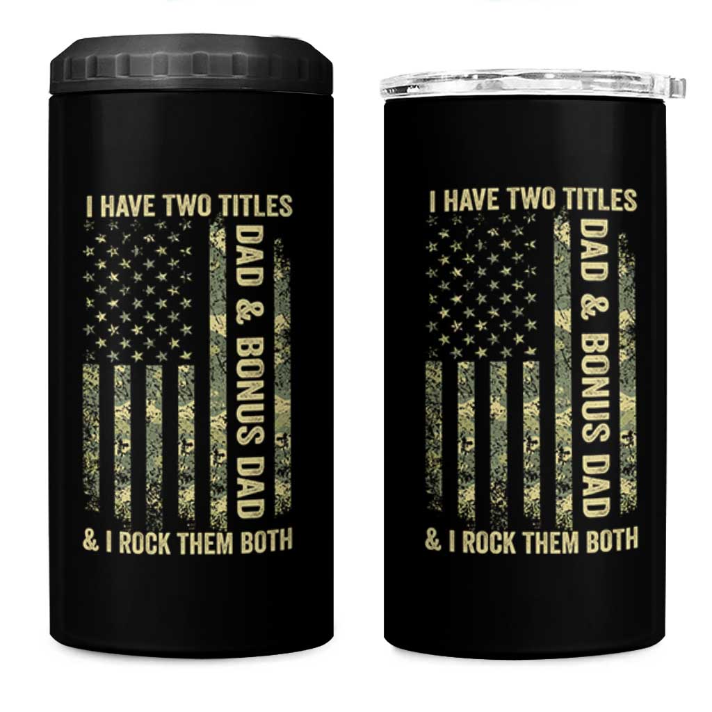 Funny Stepdad 4 in 1 Can Cooler Tumbler I Have Two Titles Dad And Bonus Dad Camo American Flag