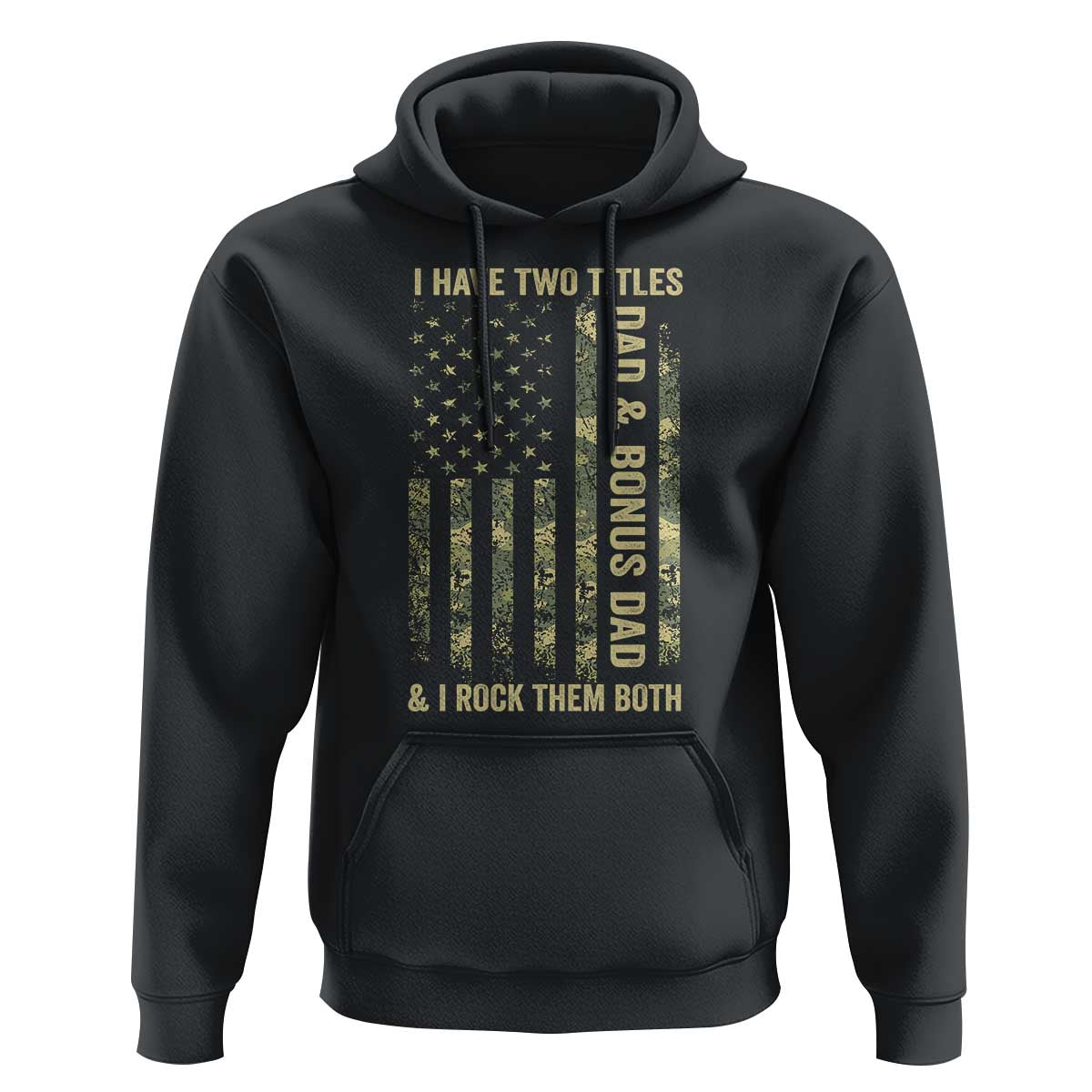 Funny Stepdad Hoodie I Have Two Titles Dad And Bonus Dad Camo American Flag