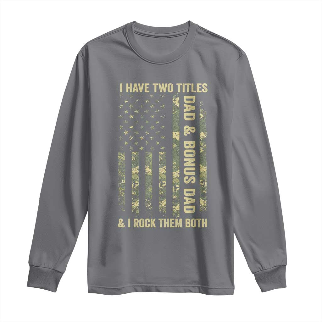 Funny Stepdad Long Sleeve Shirt I Have Two Titles Dad And Bonus Dad Camo American Flag