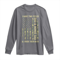 Funny Stepdad Long Sleeve Shirt I Have Two Titles Dad And Bonus Dad Camo American Flag