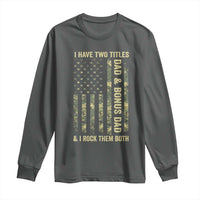 Funny Stepdad Long Sleeve Shirt I Have Two Titles Dad And Bonus Dad Camo American Flag