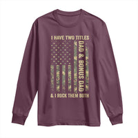 Funny Stepdad Long Sleeve Shirt I Have Two Titles Dad And Bonus Dad Camo American Flag