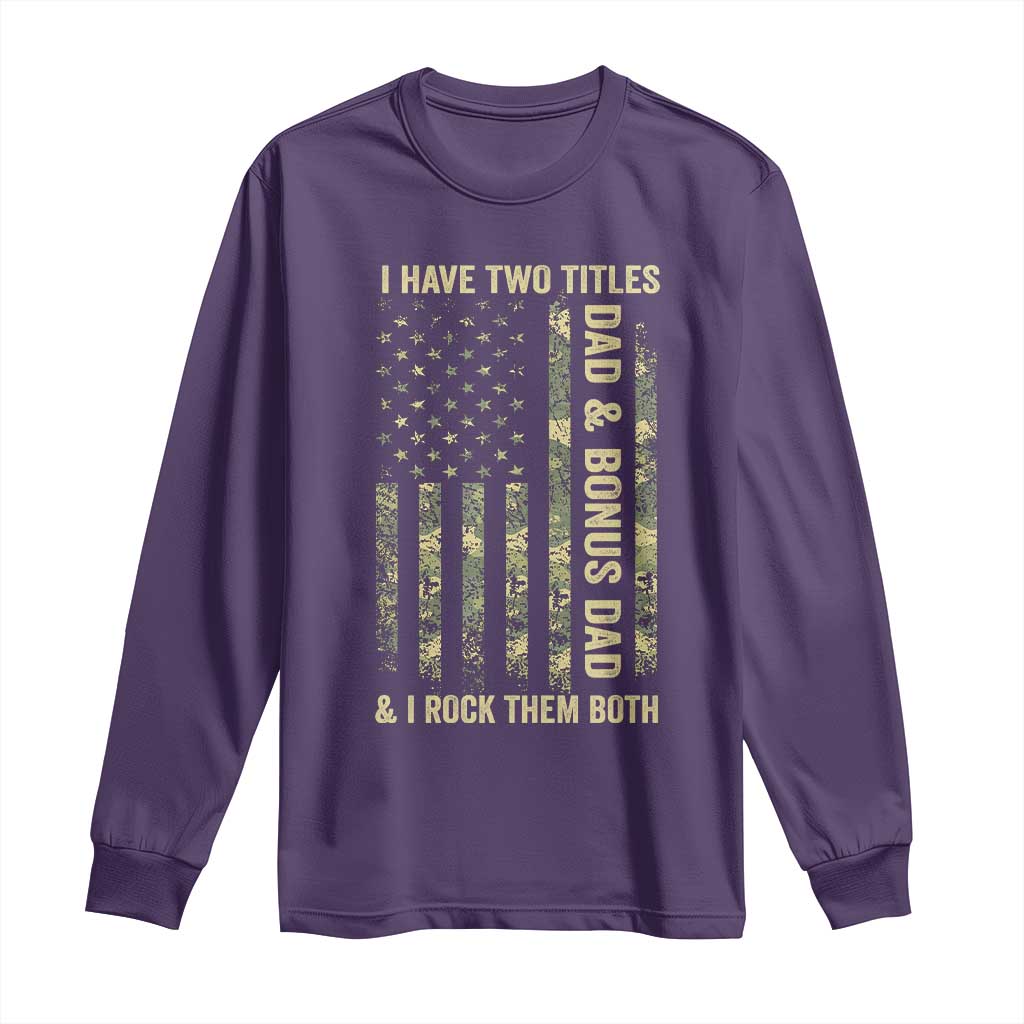 Funny Stepdad Long Sleeve Shirt I Have Two Titles Dad And Bonus Dad Camo American Flag