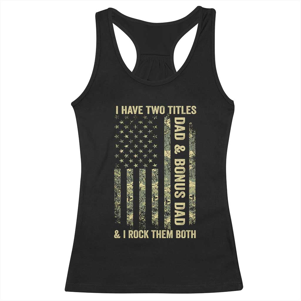 Funny Stepdad Racerback Tank Top I Have Two Titles Dad And Bonus Dad Camo American Flag