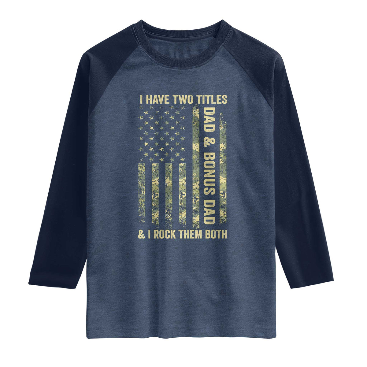 Funny Stepdad Raglan Shirt I Have Two Titles Dad And Bonus Dad Camo American Flag