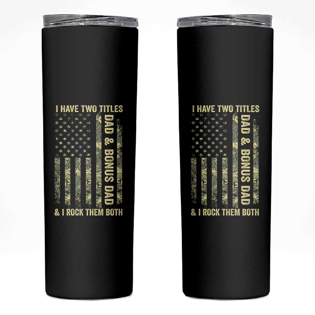 Funny Stepdad Skinny Tumbler I Have Two Titles Dad And Bonus Dad Camo American Flag