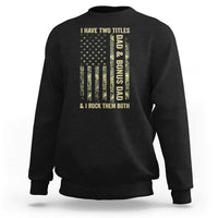 Funny Stepdad Sweatshirt I Have Two Titles Dad And Bonus Dad Camo American Flag