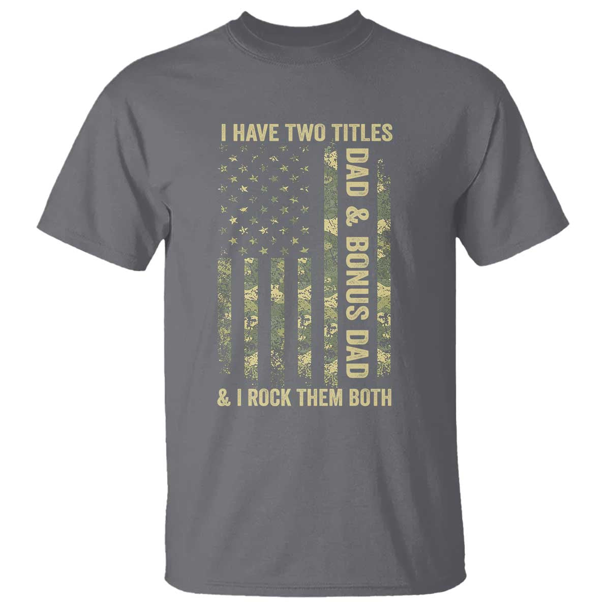 Funny Stepdad T Shirt I Have Two Titles Dad And Bonus Dad Camo American Flag