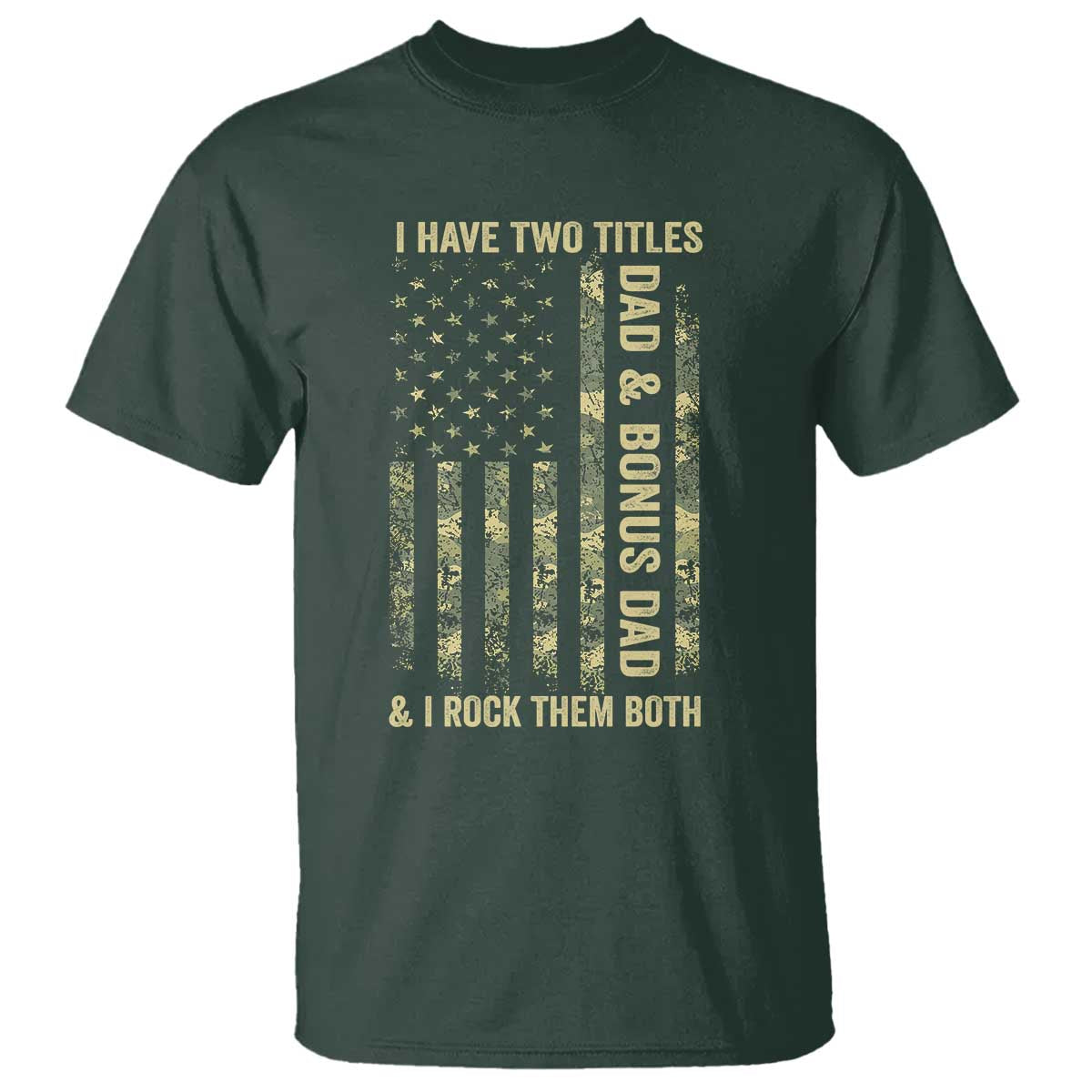 Funny Stepdad T Shirt I Have Two Titles Dad And Bonus Dad Camo American Flag