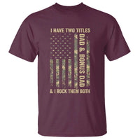 Funny Stepdad T Shirt I Have Two Titles Dad And Bonus Dad Camo American Flag