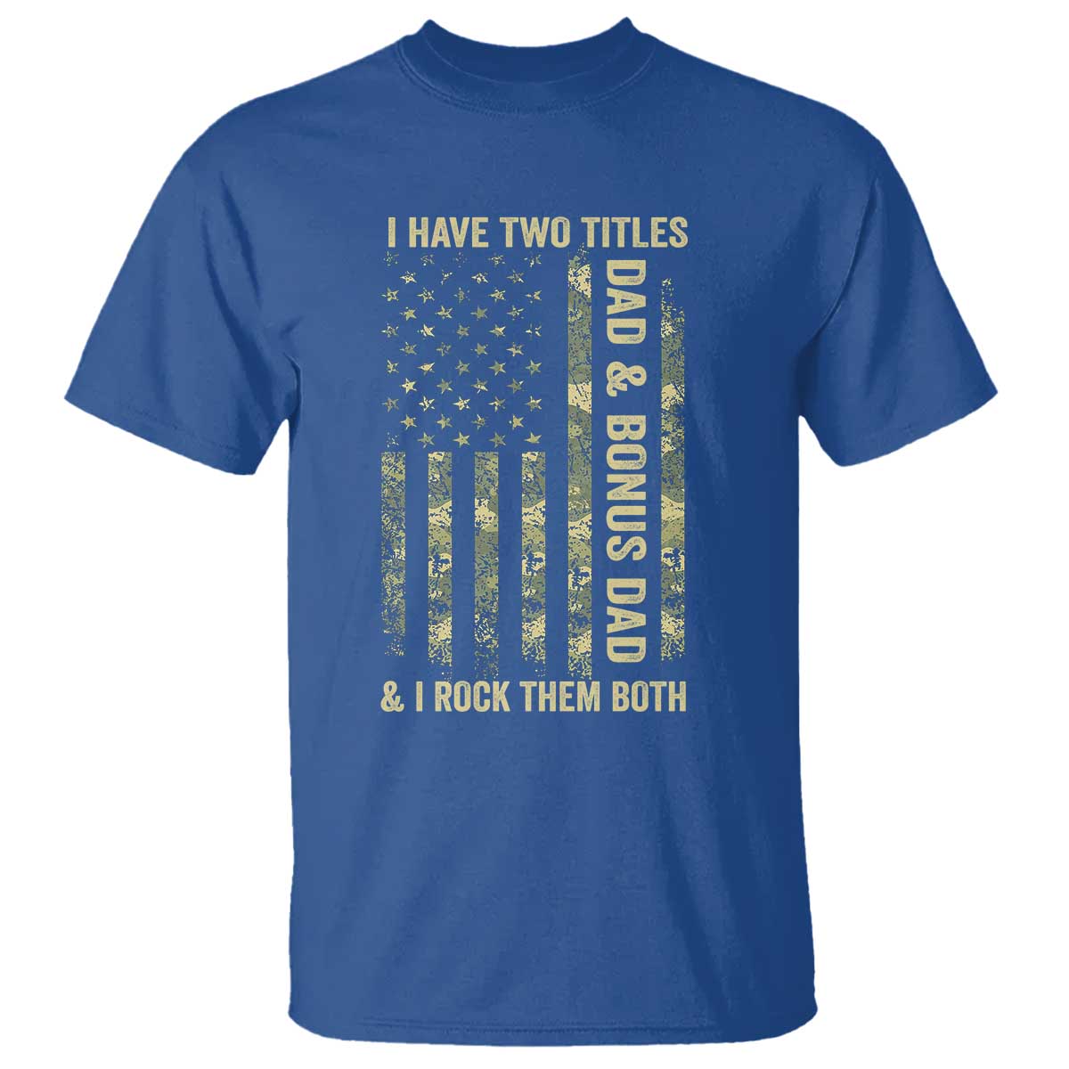 Funny Stepdad T Shirt I Have Two Titles Dad And Bonus Dad Camo American Flag