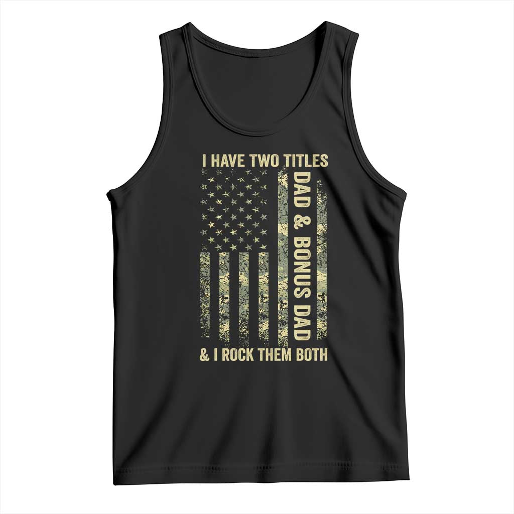 Funny Stepdad Tank Top I Have Two Titles Dad And Bonus Dad Camo American Flag