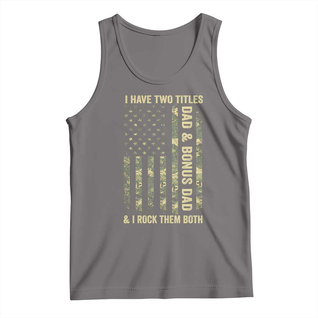 Funny Stepdad Tank Top I Have Two Titles Dad And Bonus Dad Camo American Flag
