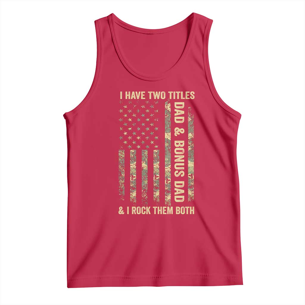 Funny Stepdad Tank Top I Have Two Titles Dad And Bonus Dad Camo American Flag
