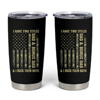 Funny Stepdad Tumbler Cup I Have Two Titles Dad And Bonus Dad Camo American Flag