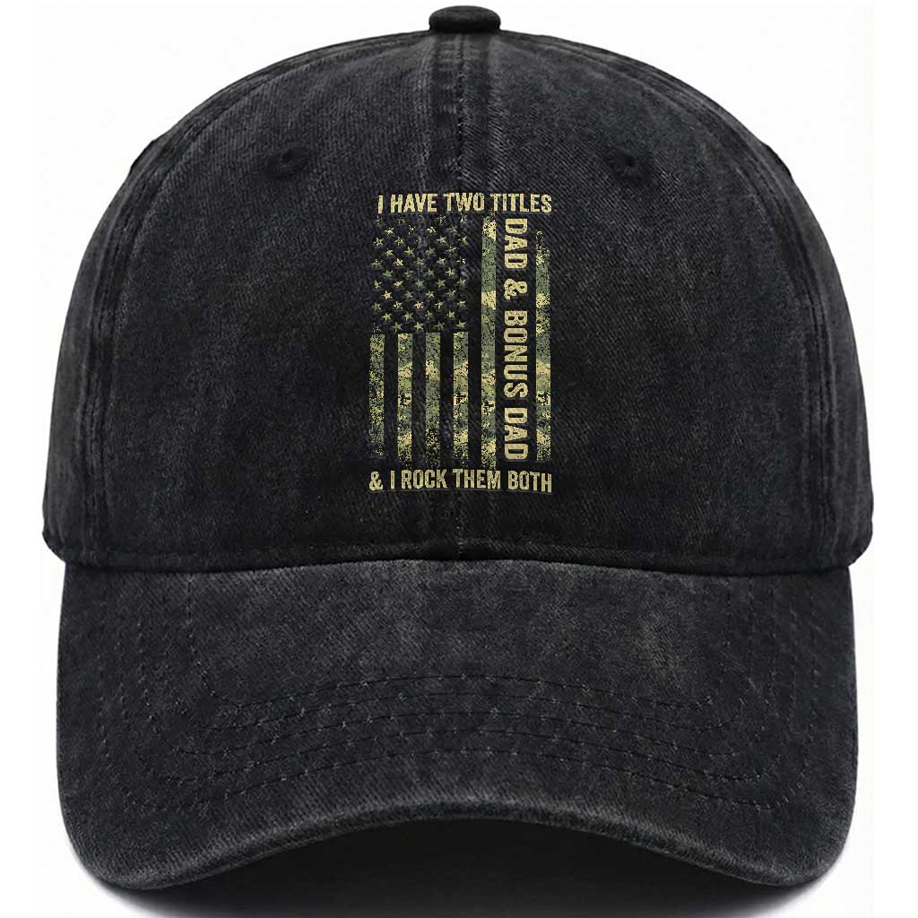 Funny Stepdad Washed Cotton Baseball Cap I Have Two Titles Dad And Bonus Dad Camo American Flag