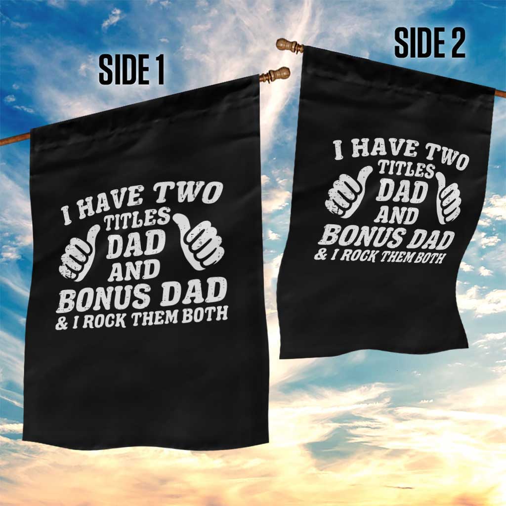 Funny Stepdad Garden Flag I Have Two Titles Dad And Bonus Dad