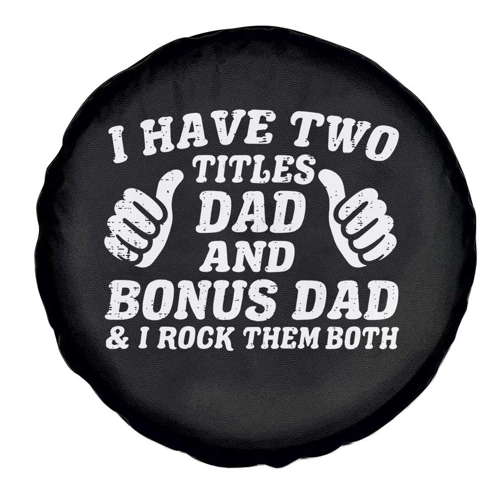 Funny Stepdad Spare Tire Cover I Have Two Titles Dad And Bonus Dad