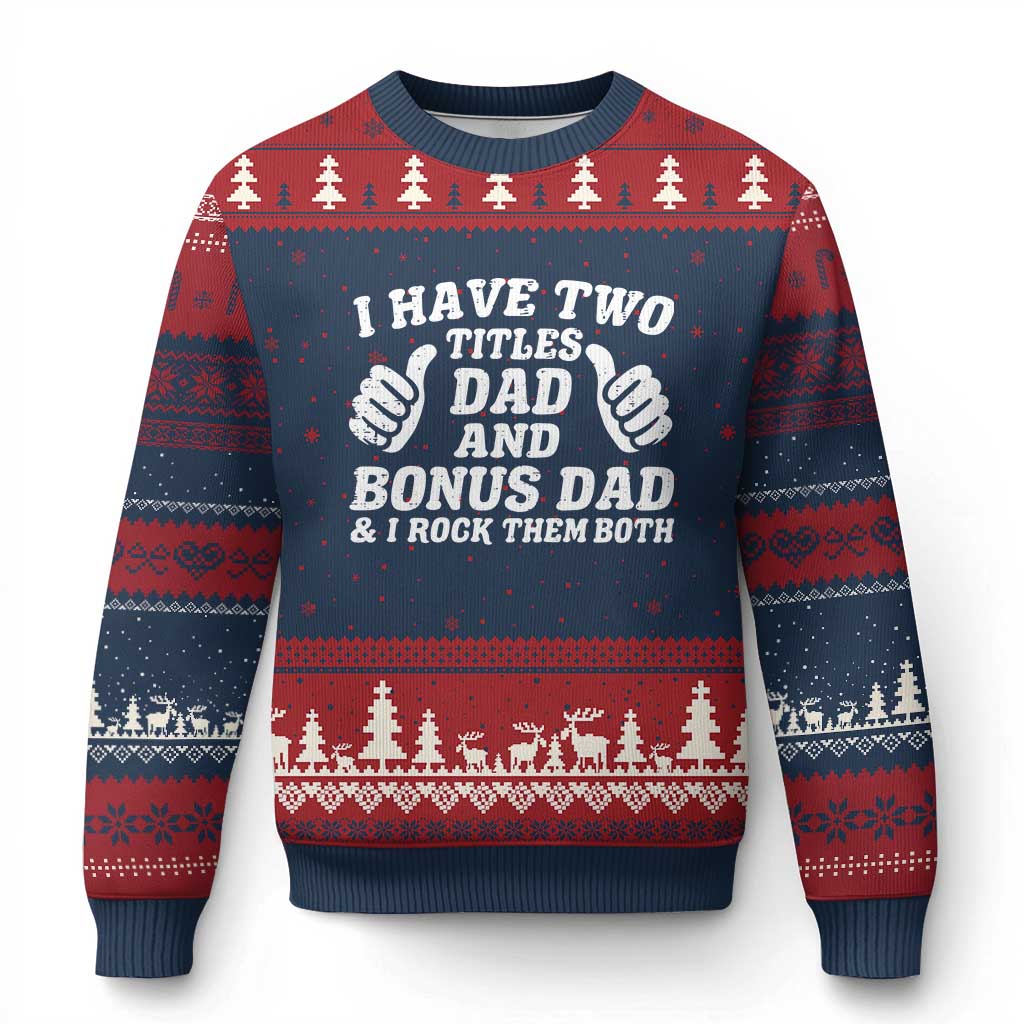 Funny Stepdad Ugly Christmas Sweater I Have Two Titles Dad And Bonus Dad