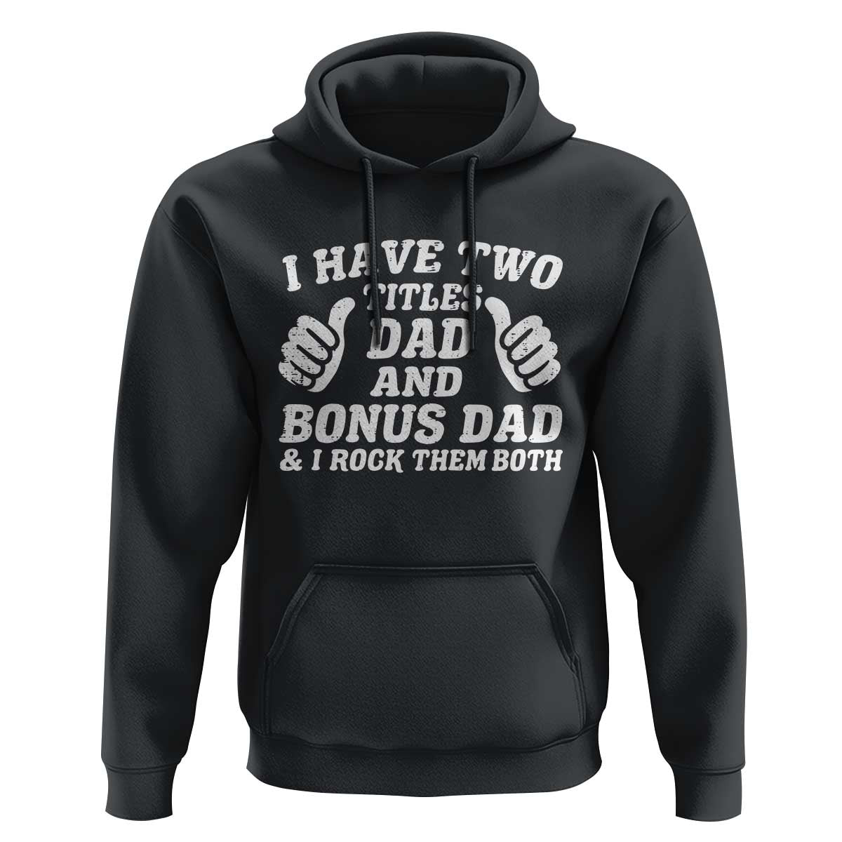 Funny Stepdad Hoodie I Have Two Titles Dad And Bonus Dad