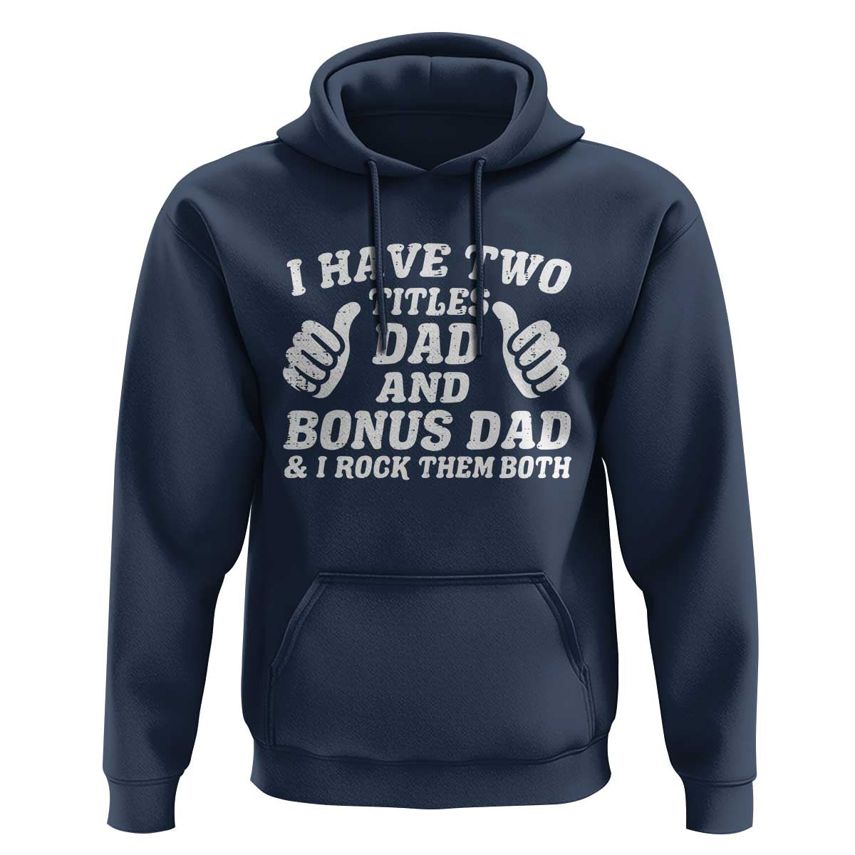 Funny Stepdad Hoodie I Have Two Titles Dad And Bonus Dad