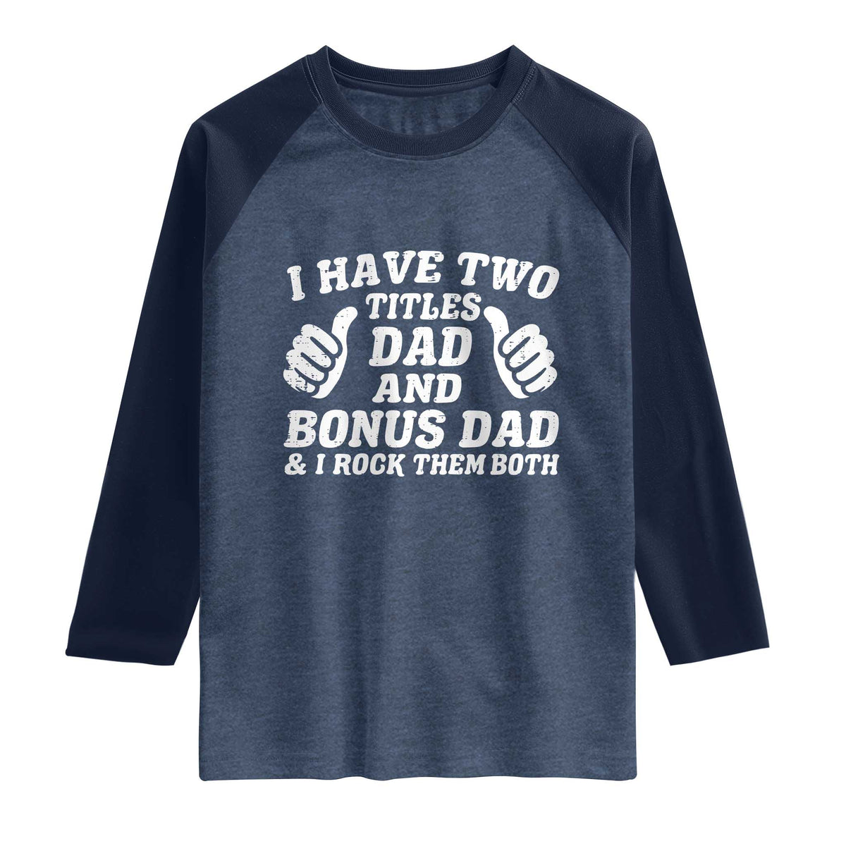 Funny Stepdad Raglan Shirt I Have Two Titles Dad And Bonus Dad