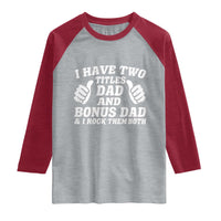 Funny Stepdad Raglan Shirt I Have Two Titles Dad And Bonus Dad